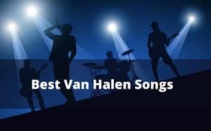31 Best Van Halen Songs of All Time - Music Grotto