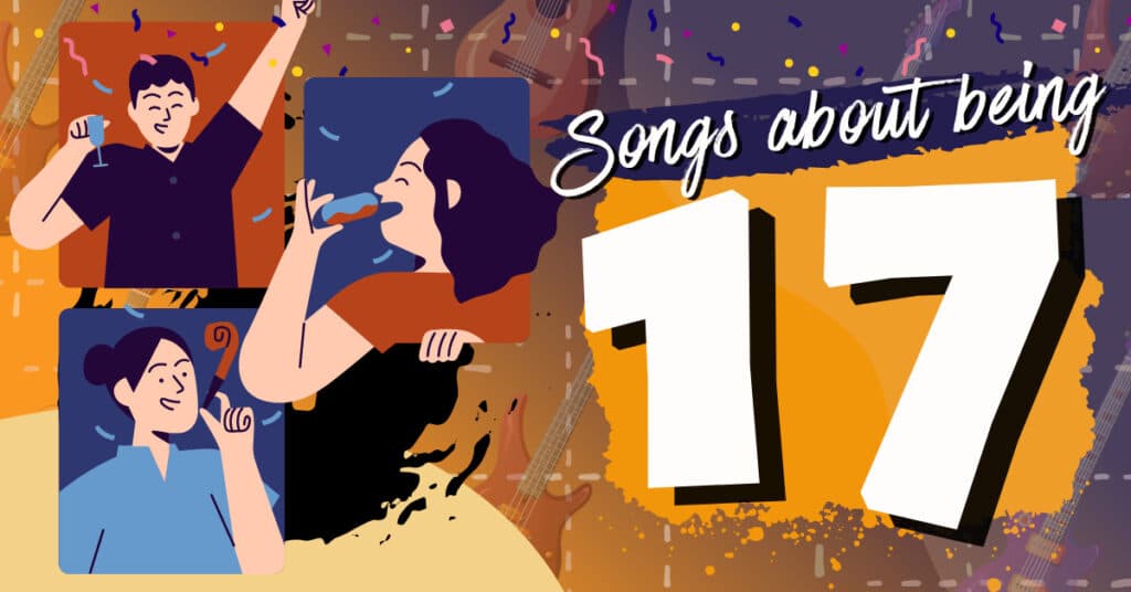graphic art for an article detailing the top songs about being 17 years old.