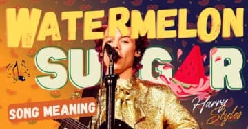 Meaning Behind "Watermelon Sugar" Song By Harry Styles - MG