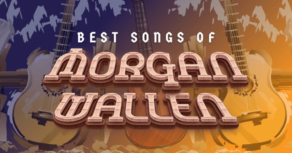 artwork for a post about the top morgan wallen songs