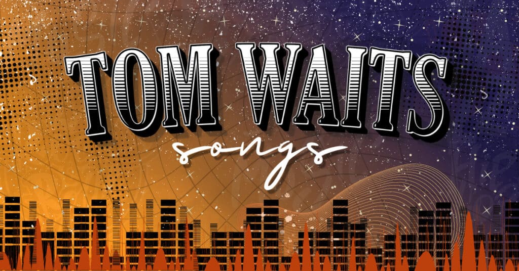 artwork for an article detailing the greatest Tom Waits songs.