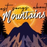 31 Best Songs About Mountains graphic art for an article listing songs about mountains.