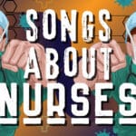 25 Songs About Nurses artwork for an article listing the top songs about nurses.