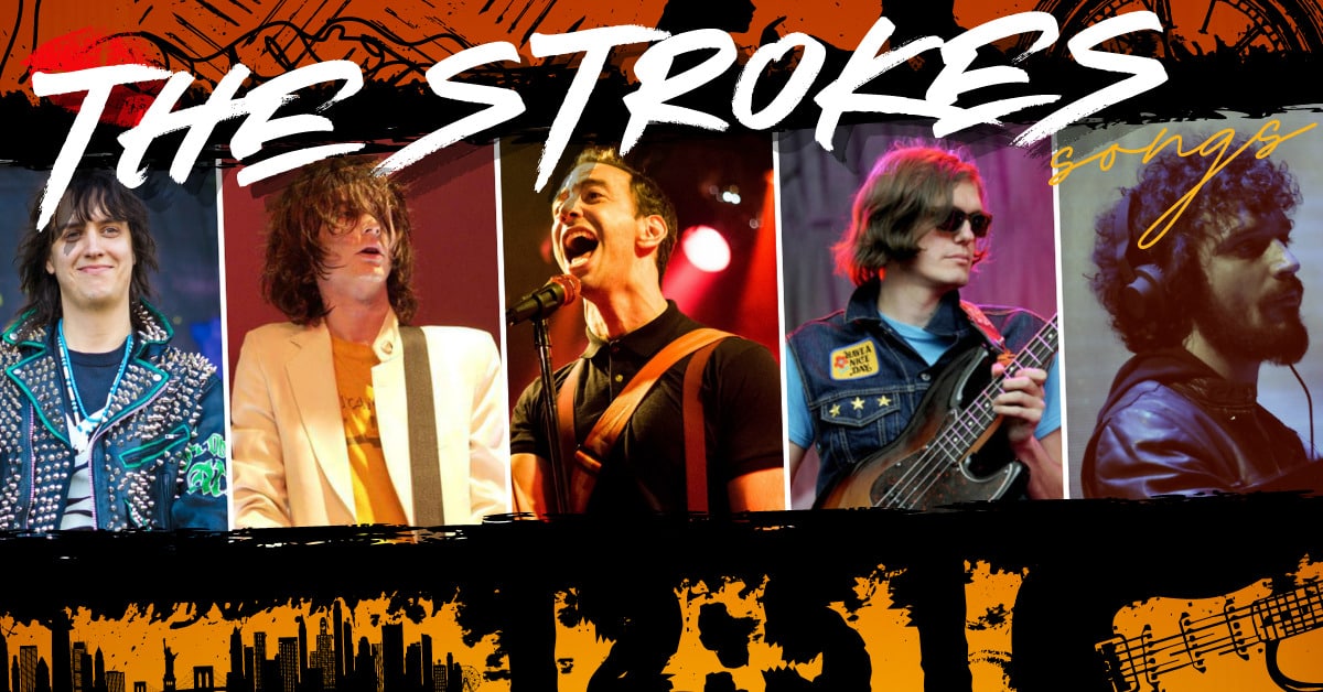 25 Best The Strokes Songs Of All Time Ranked Music Grotto